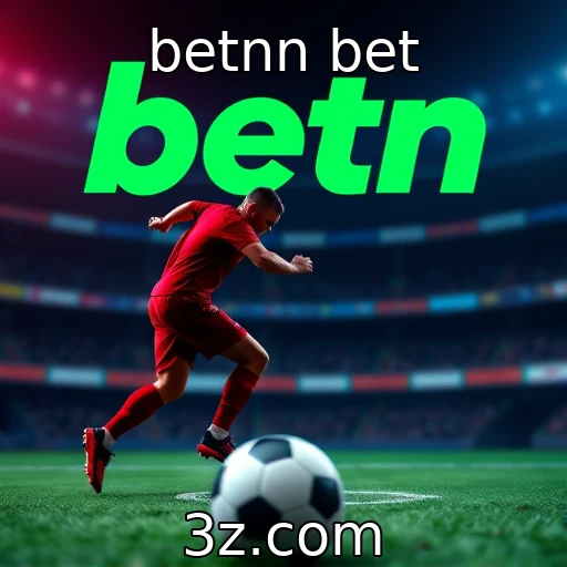 betnn bet Apostas esportivas: como analisar partidas e garantir sucesso