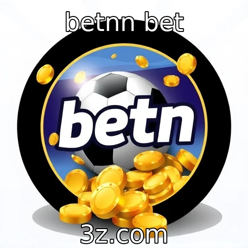betnn bet Descubra como apostas esportivas podem transformar sua experiência em jogos